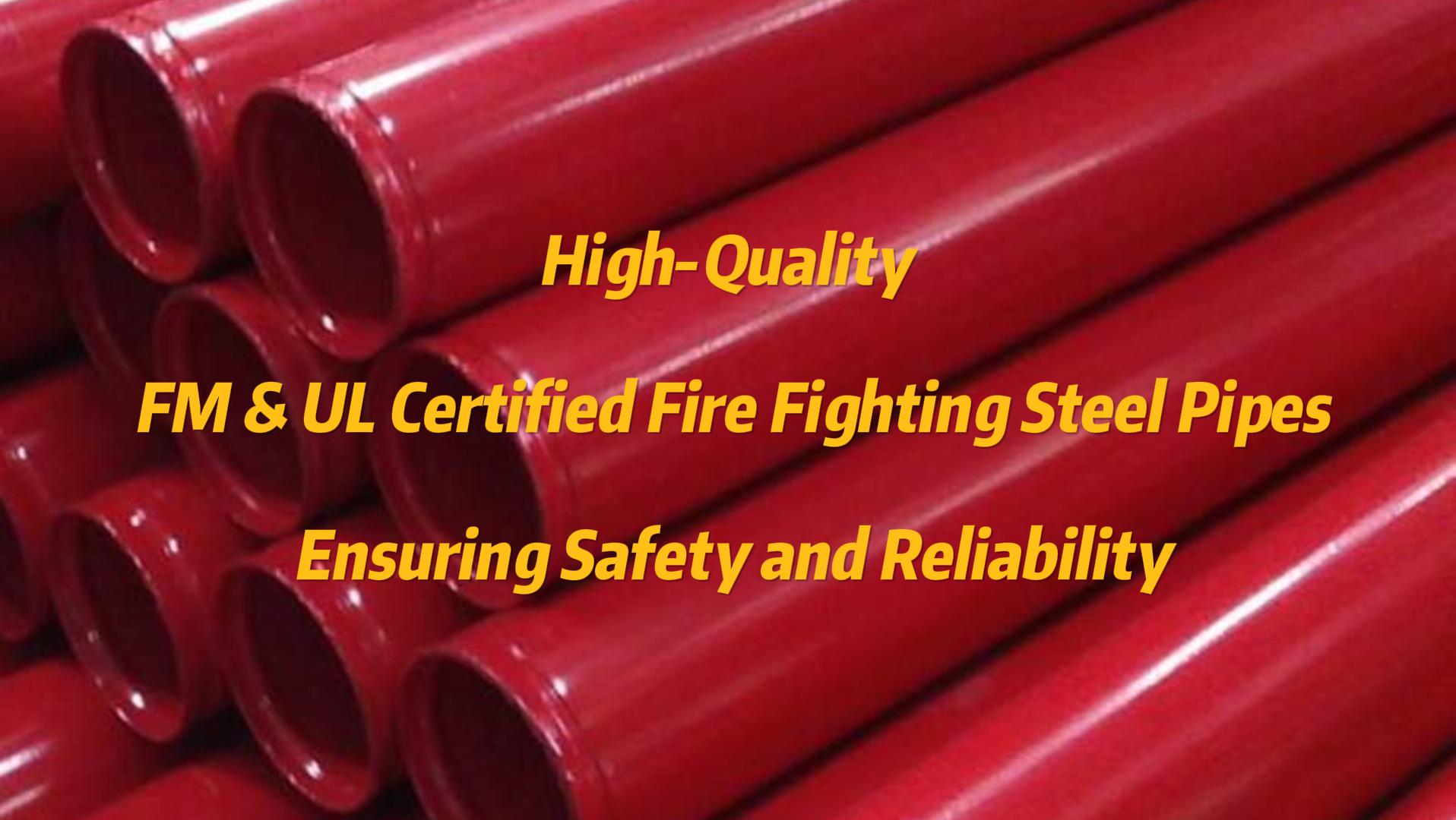 High-Quality FM & UL Certified Fire Fighting Steel Pipes: Ensuring Safety and Reliability